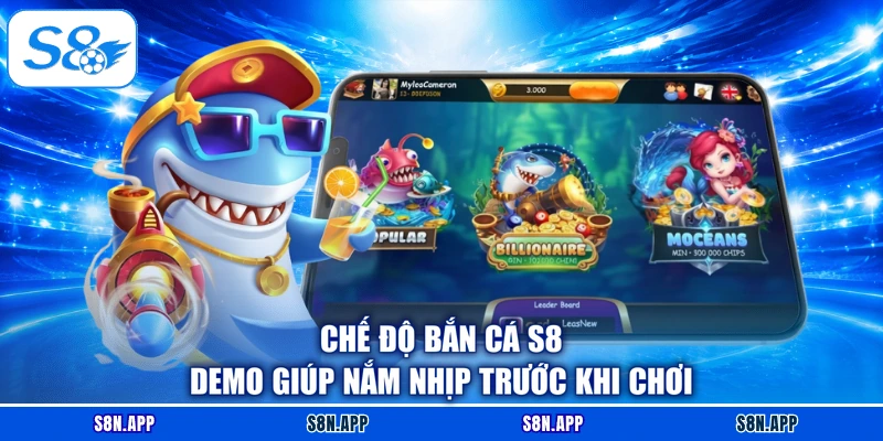 Chế độ bắn cá S8 demo giúp nắm nhịp trước khi chơi