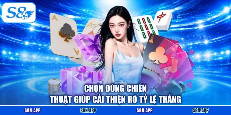 Chọn đúng chiến thuật giúp cải thiện rõ tỷ lệ thắng