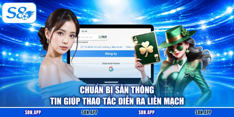 Chuẩn bị sẵn thông tin giúp thao tác diễn ra liền mạch
