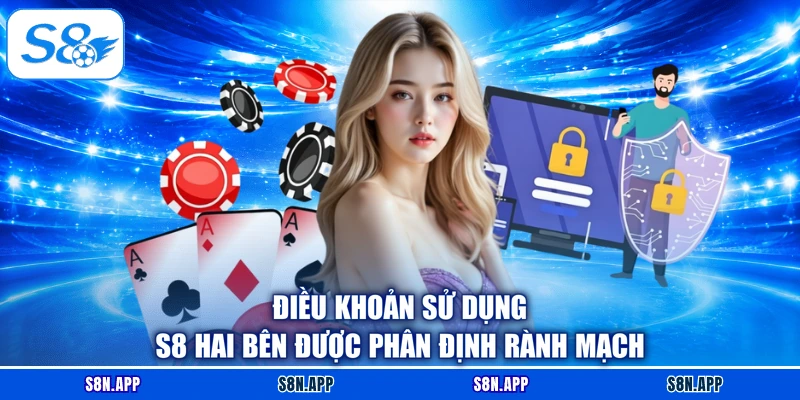 Điều khoản sử dụng S8 hai bên được phân định rành mạch