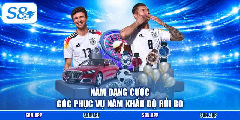 Năm dạng cược góc phục vụ năm khẩu độ rủi ro