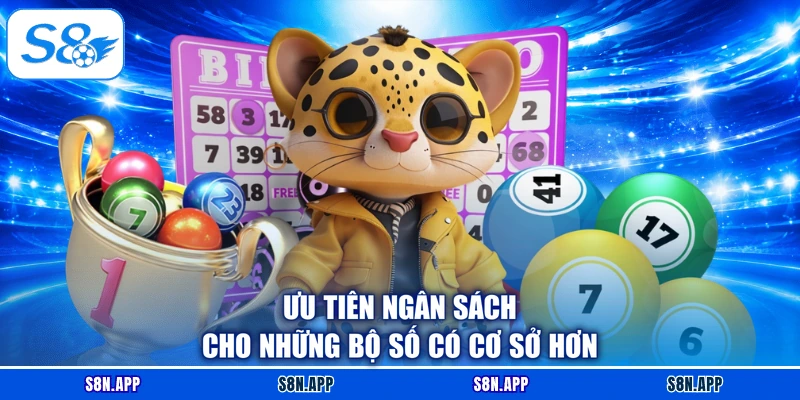 Ưu tiên ngân sách cho những bộ số có cơ sở hơn
